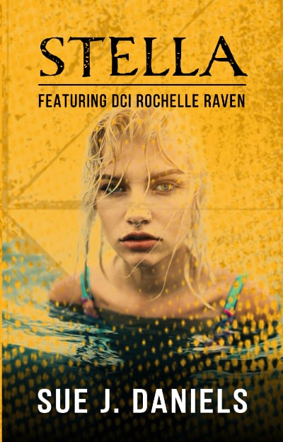 Stella - Featuring DCI Rochelle Raven by Sue J. Daniels