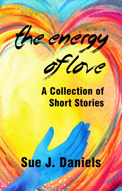 The Energy of Love by Sue J. Daniels